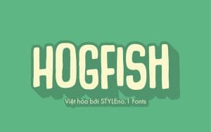 Font chữ vui vẻ, dễ thương, hoạt hình cho lĩnh vực trẻ em, đồ ăn, fodd, cute SVN-Hogfish