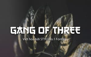 Font chữ hiện đại cứng cáp cho lĩnh vực thể thao điện tử, game, cơ khí, xây dựng SVN-Gang of Three